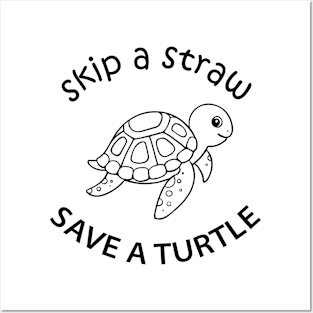 Skip A Straw Save A Turtle Posters and Art